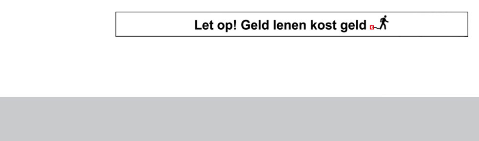 Let op, geld lenen kost geld!